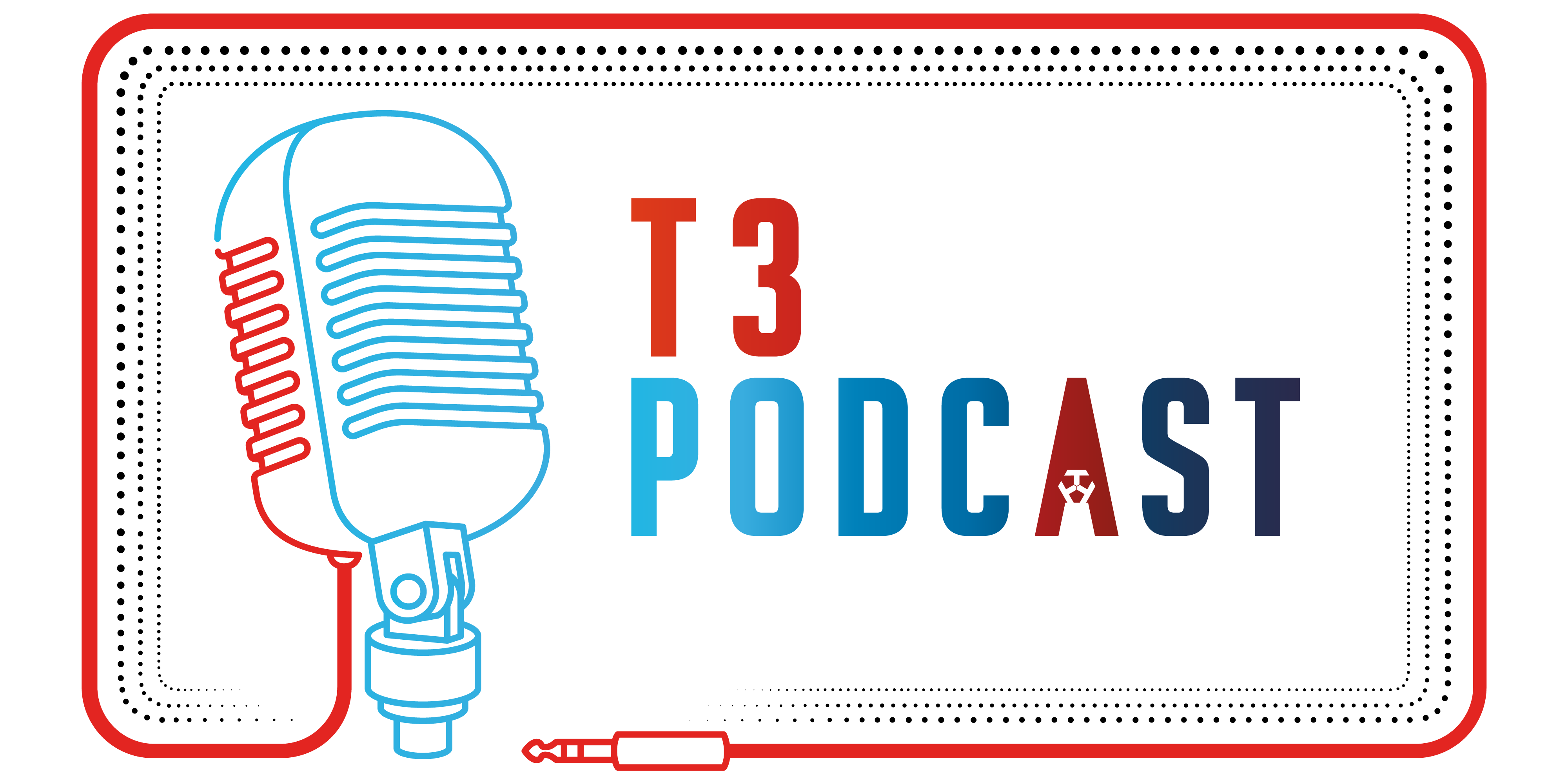 T3 Podcast