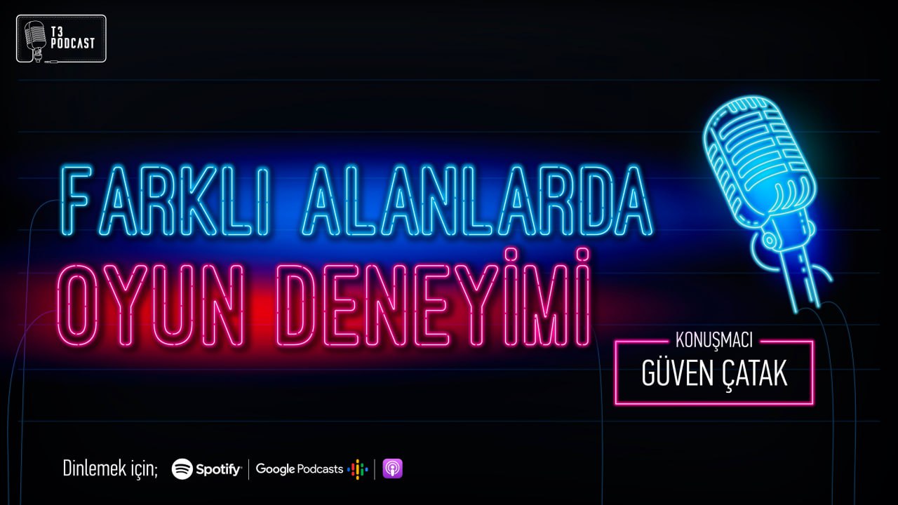 T3 Podcast | Farklı Alanlarda Oyun Deneyimi
